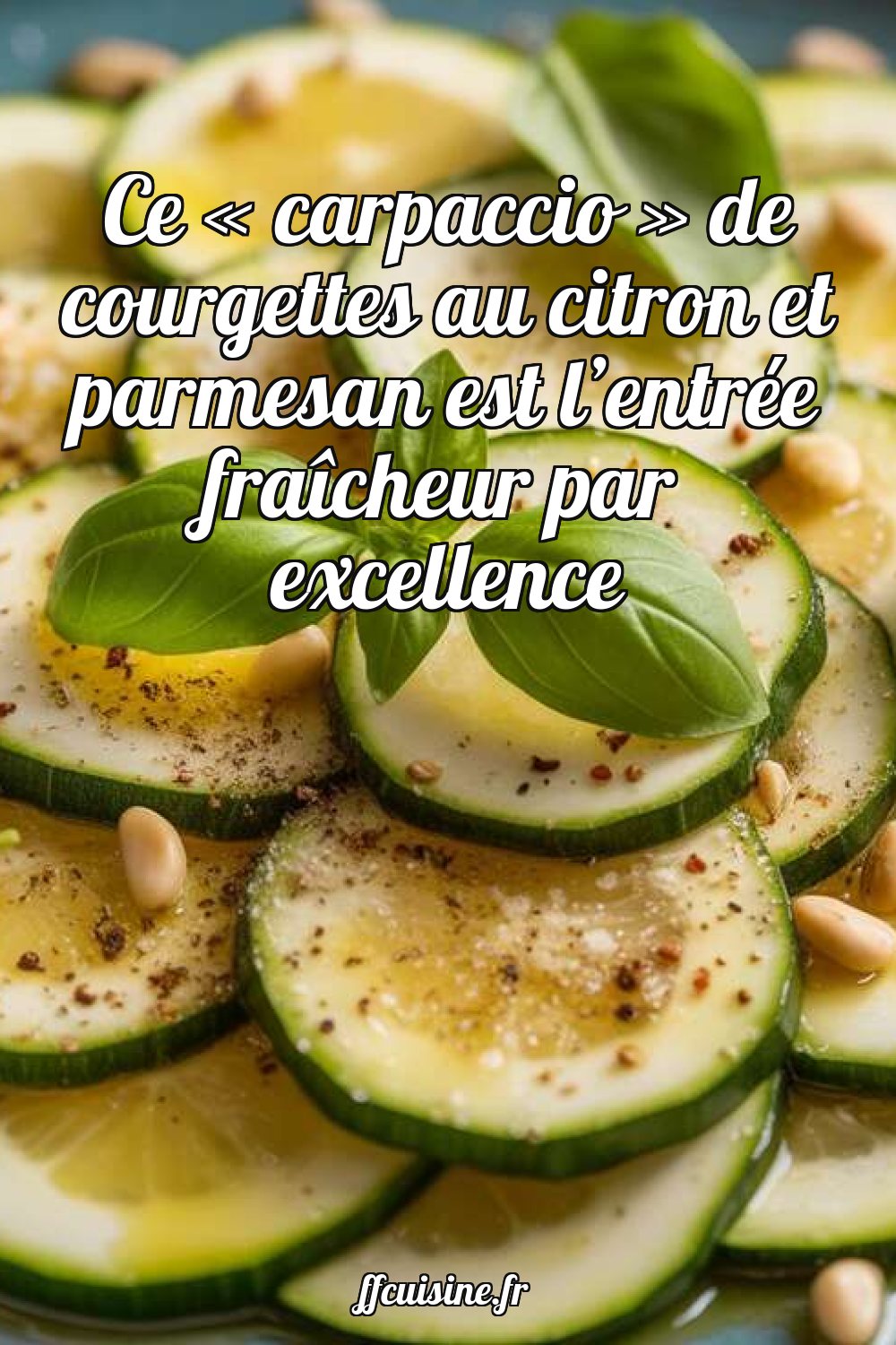 Carpaccio de courgettes au citron et parmesan