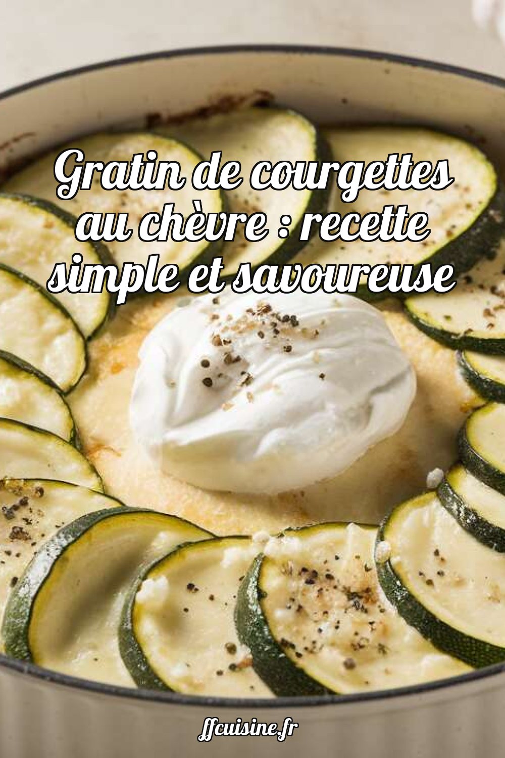 Gratin de courgettes au chèvre : recette simple et savoureuse