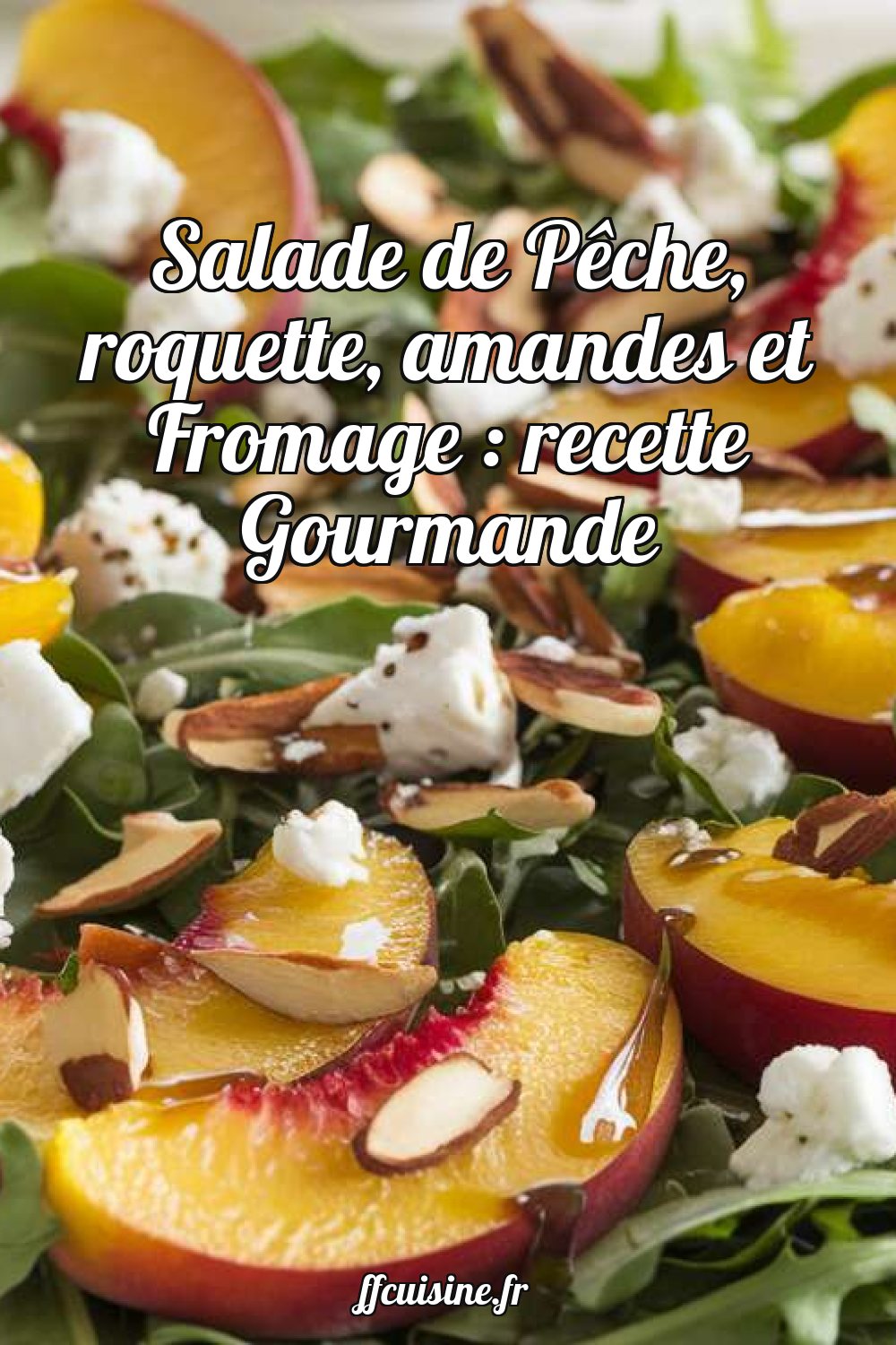 Salade de Pêche, roquette, amandes et Fromage