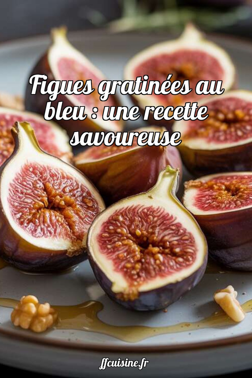 Figues gratinées au bleu