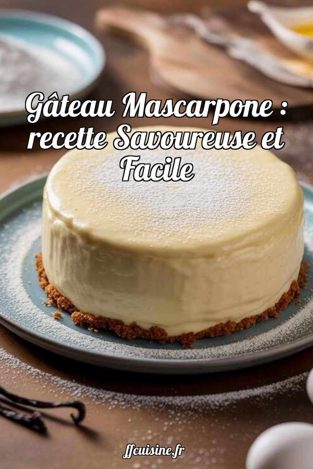 Gâteau Mascarpone : recette Savoureuse et Facile