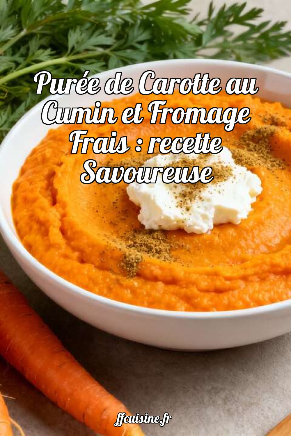 Purée de Carotte au Cumin et Fromage Frais