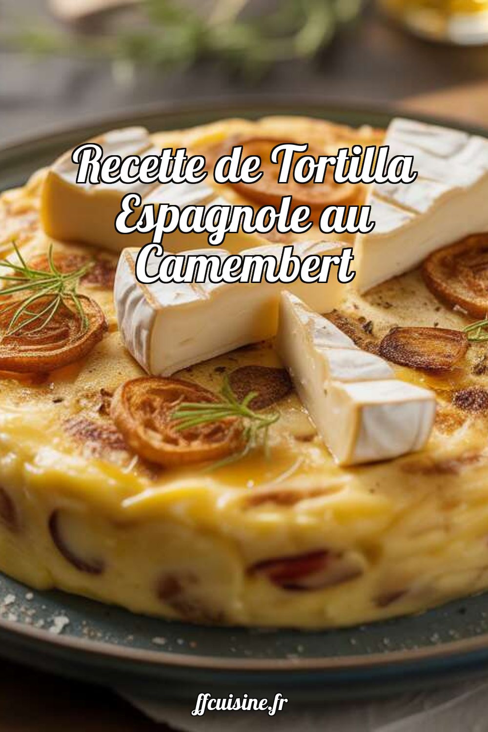 Recette de Tortilla Espagnole au Camembert