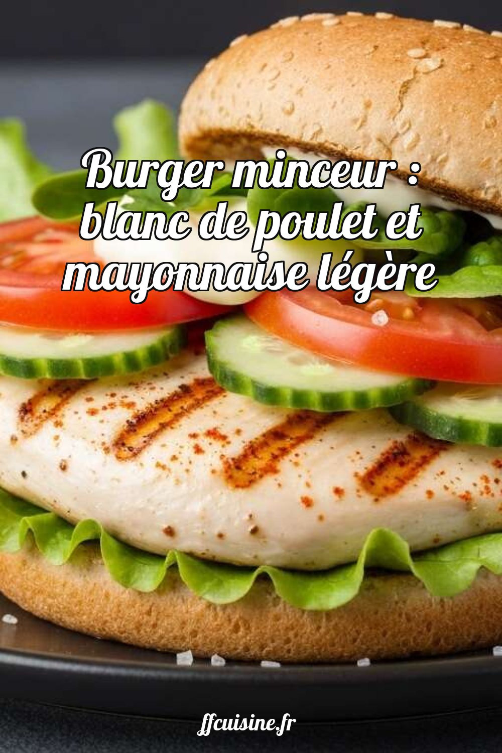 Burger minceur : blanc de poulet et mayonnaise légère