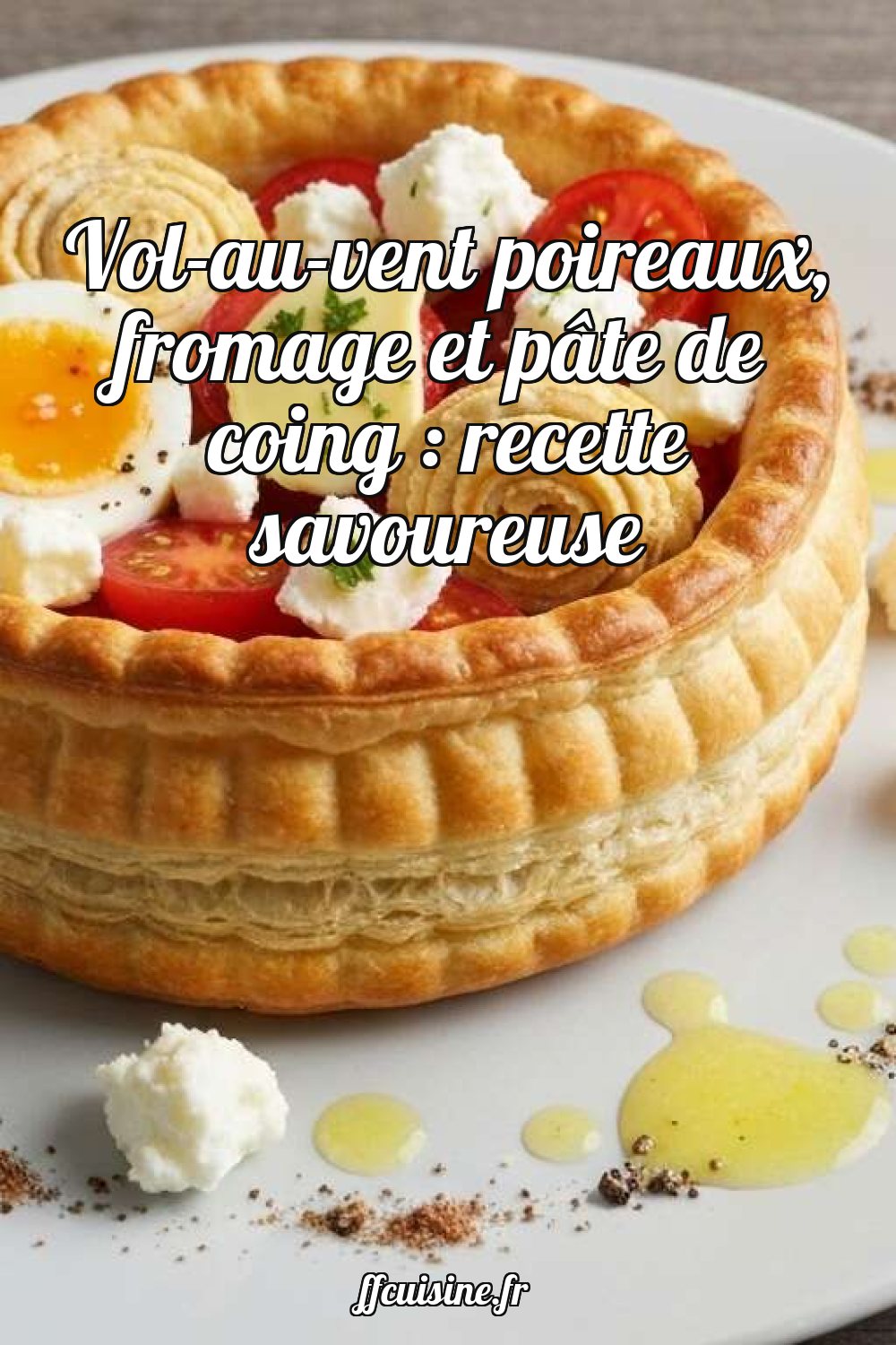 Vol-au-vent poireaux, fromage et pâte de coing