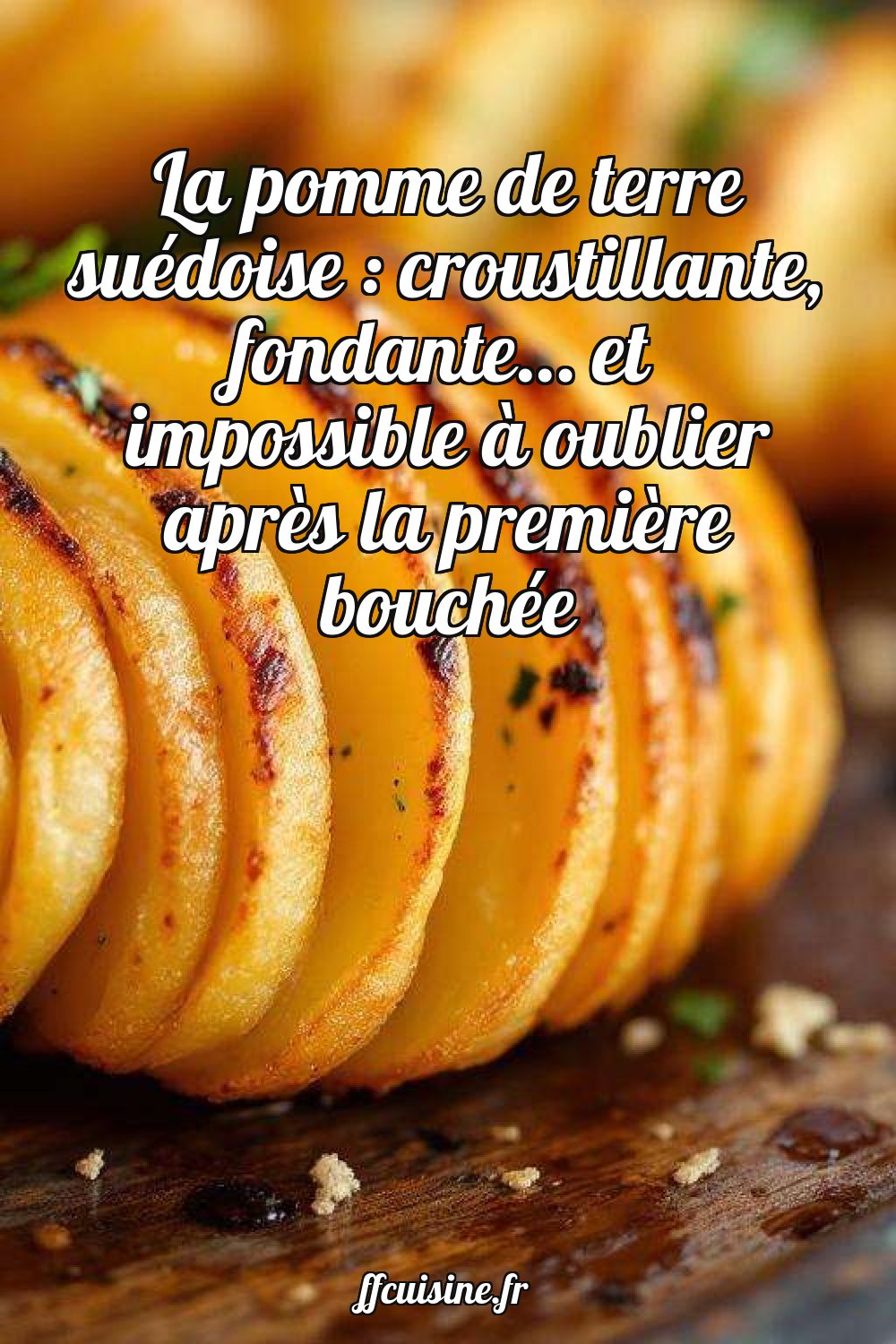 La pomme de terre suédoise : Hasselback potatis