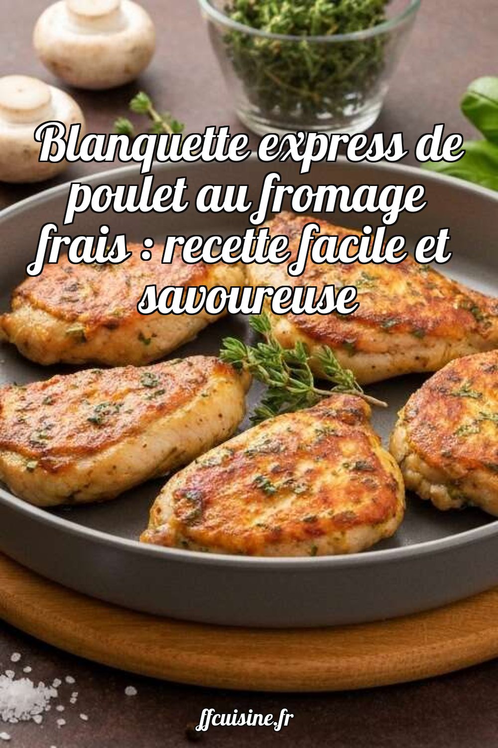 Blanquette express de poulet au fromage frais