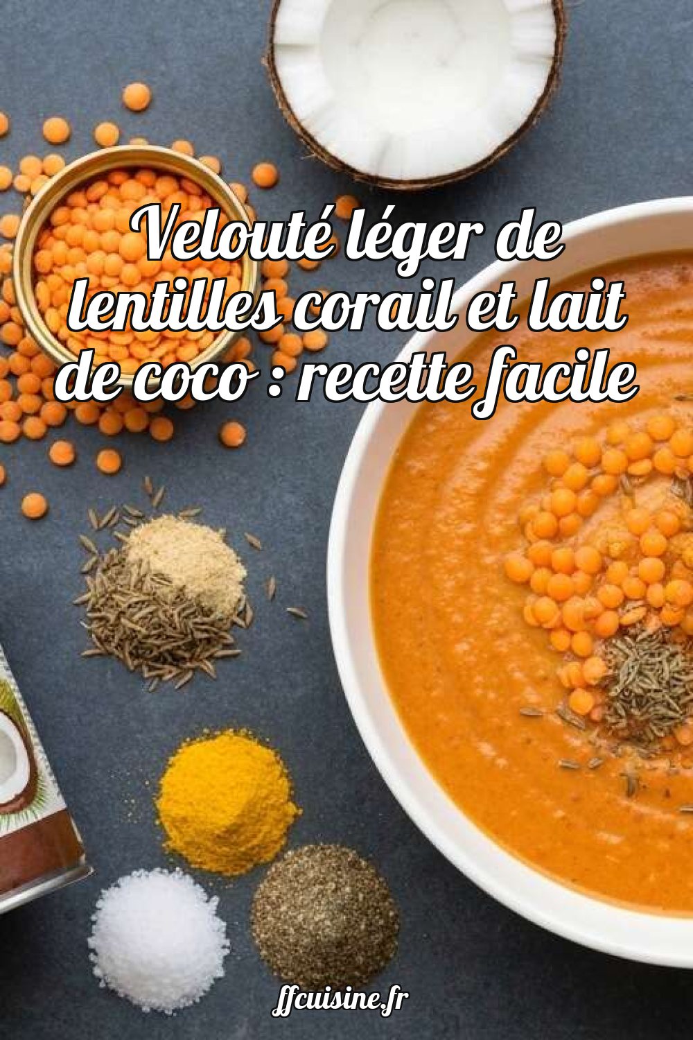 Velouté léger de lentilles corail et lait de coco