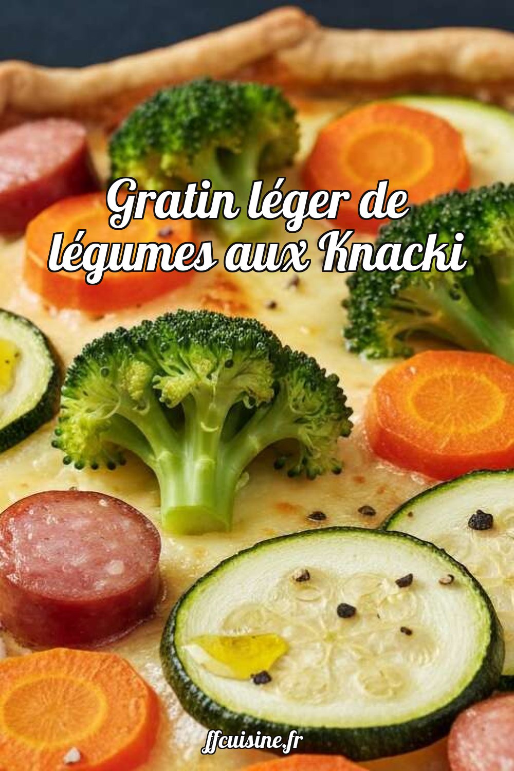 Gratin léger de légumes aux Knacki