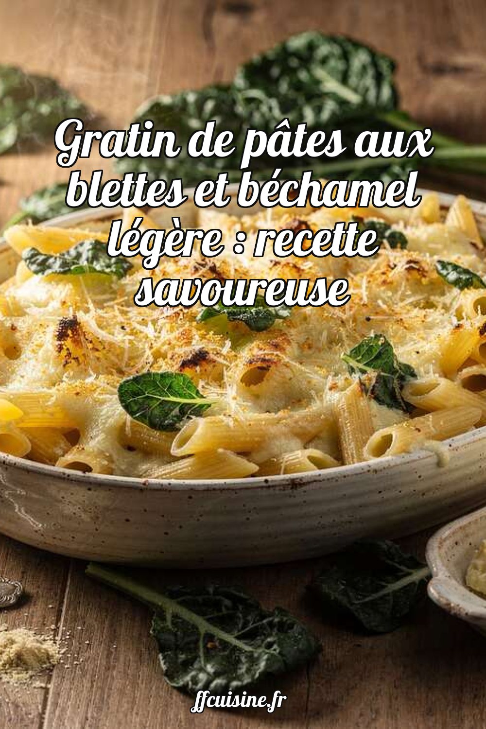 Gratin de pâtes aux blettes et béchamel légère