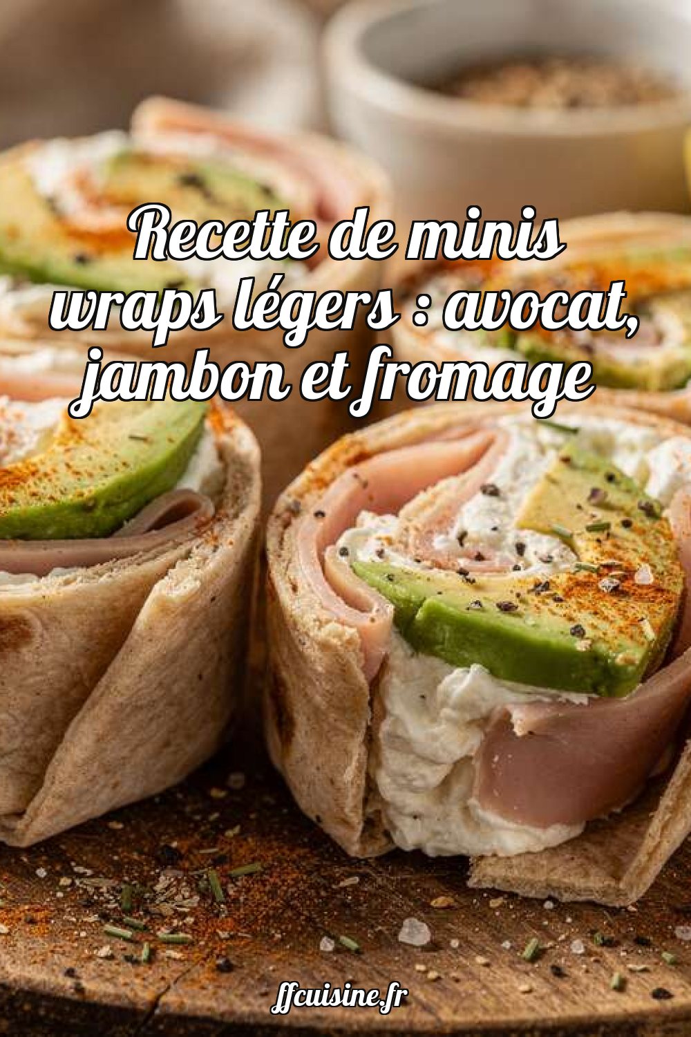 Recette de minis wraps légers : avocat, jambon et fromage