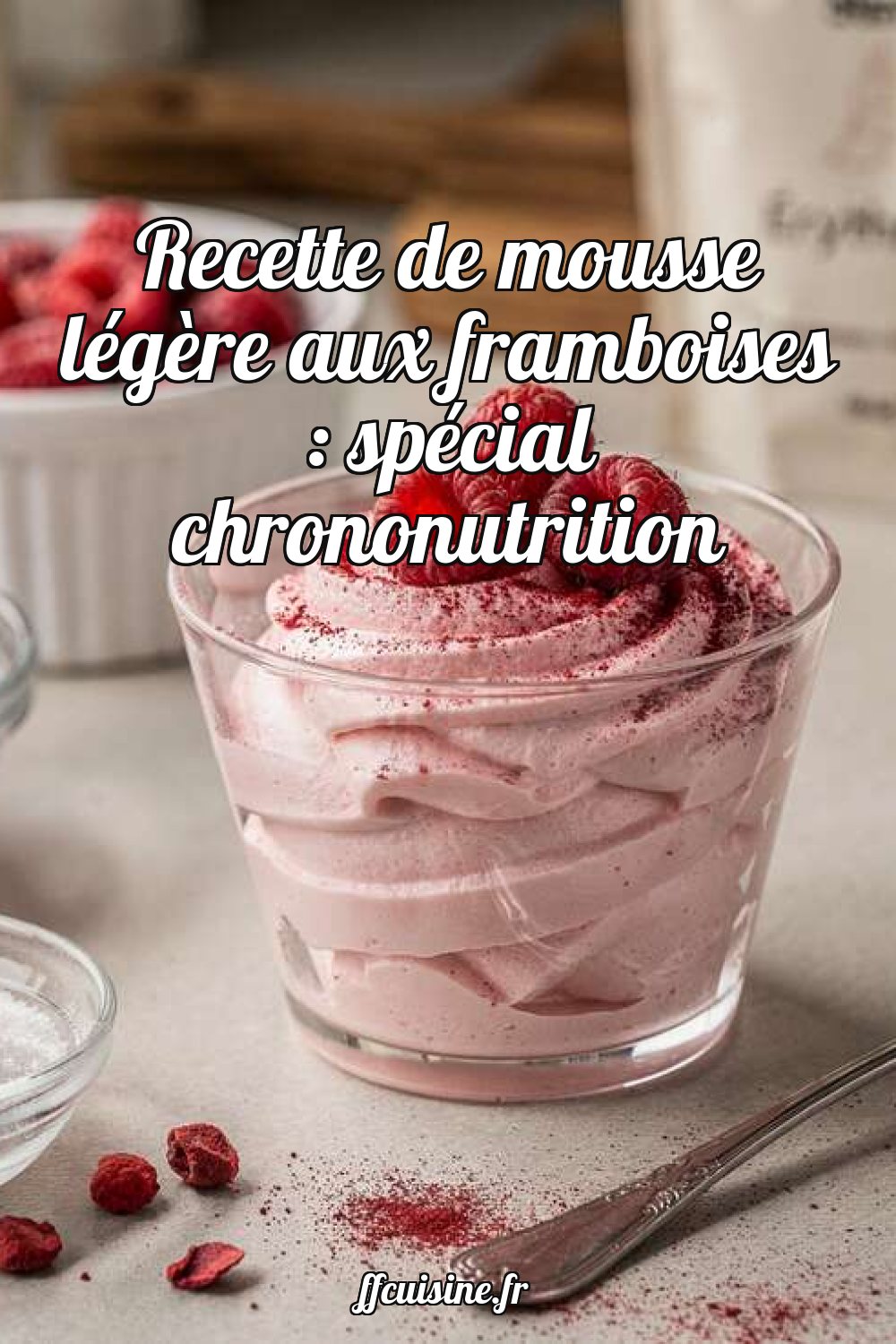 Mousse légère aux framboises : spécial chrononutrition
