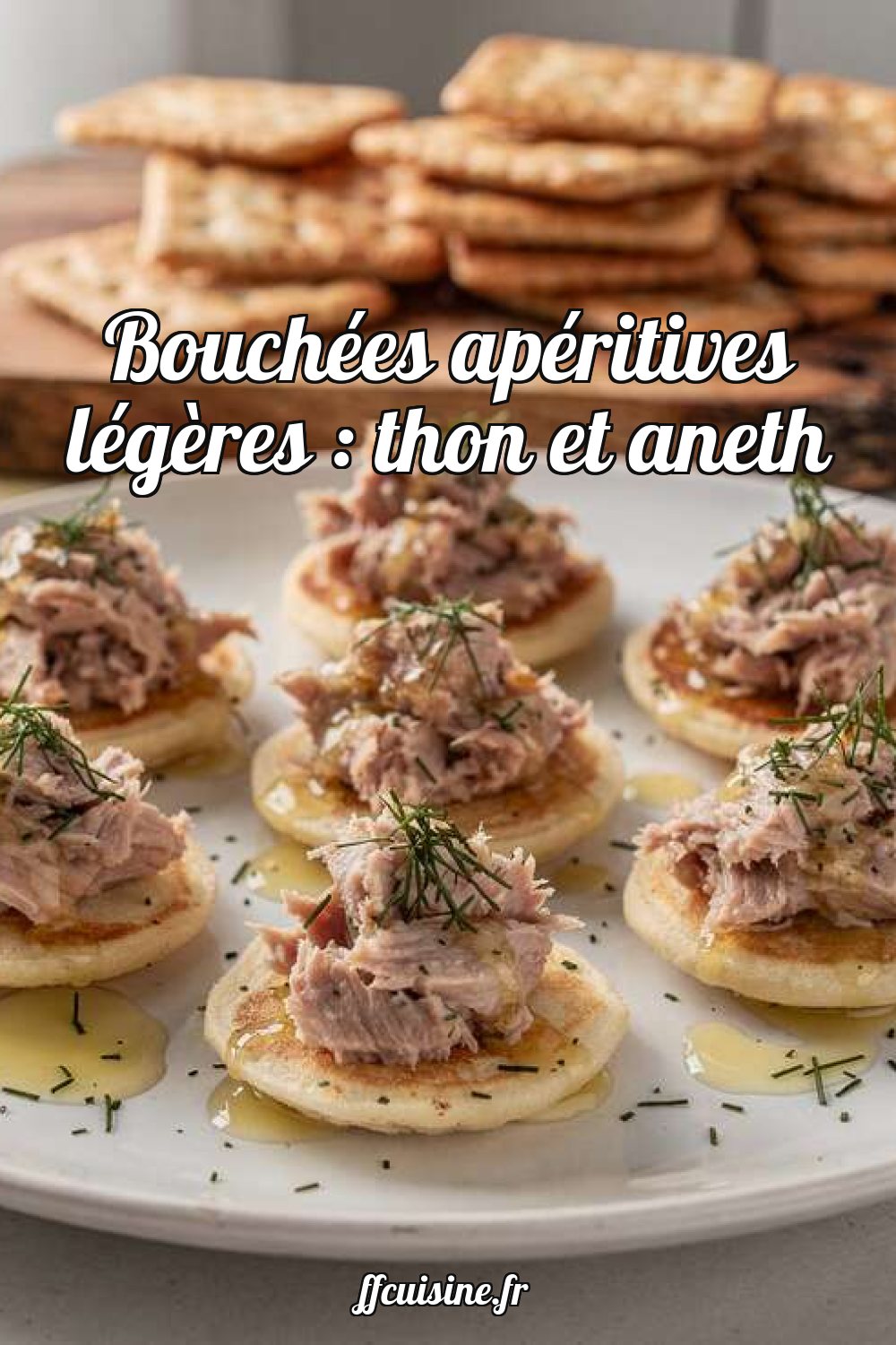 Bouchées apéritives légères : thon et aneth