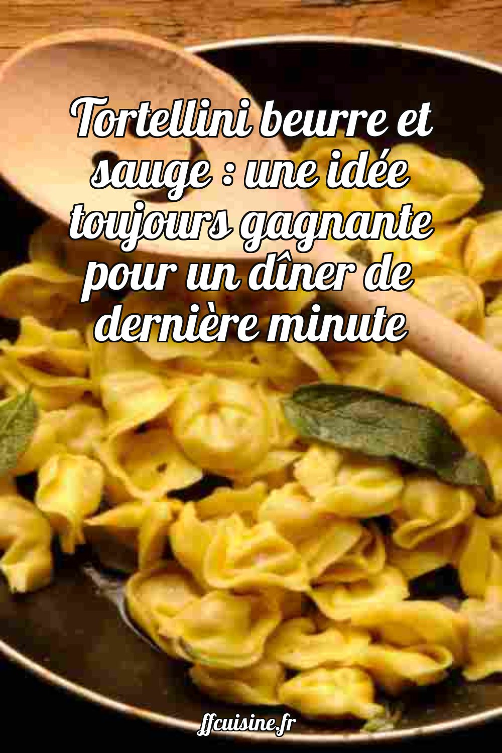 Tortellini beurre et sauge