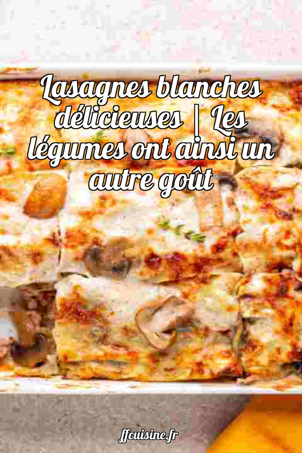 Lasagnes blanches délicieuses