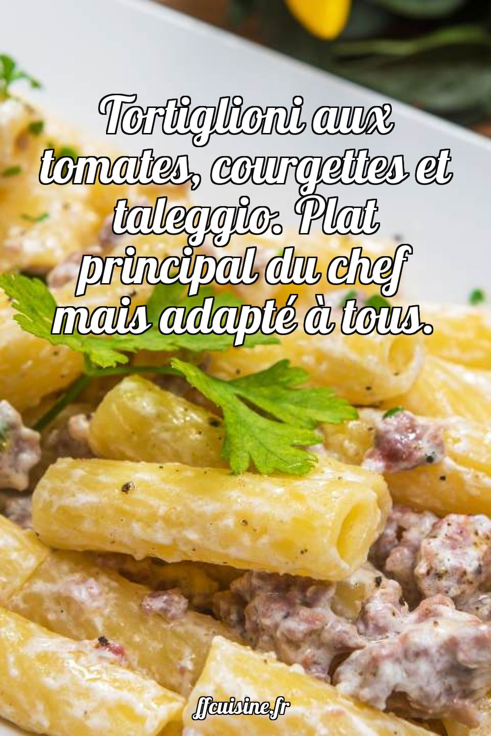 Tortiglioni aux tomates cerises, courgettes et taleggio