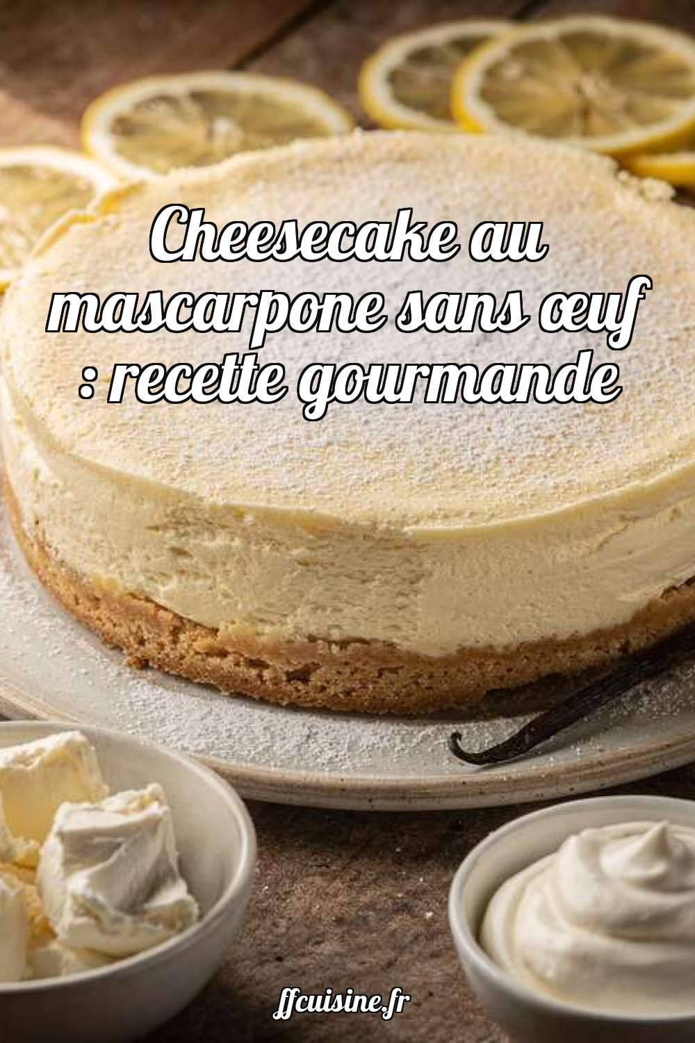 Cheesecake au mascarpone sans œuf : recette gourmande