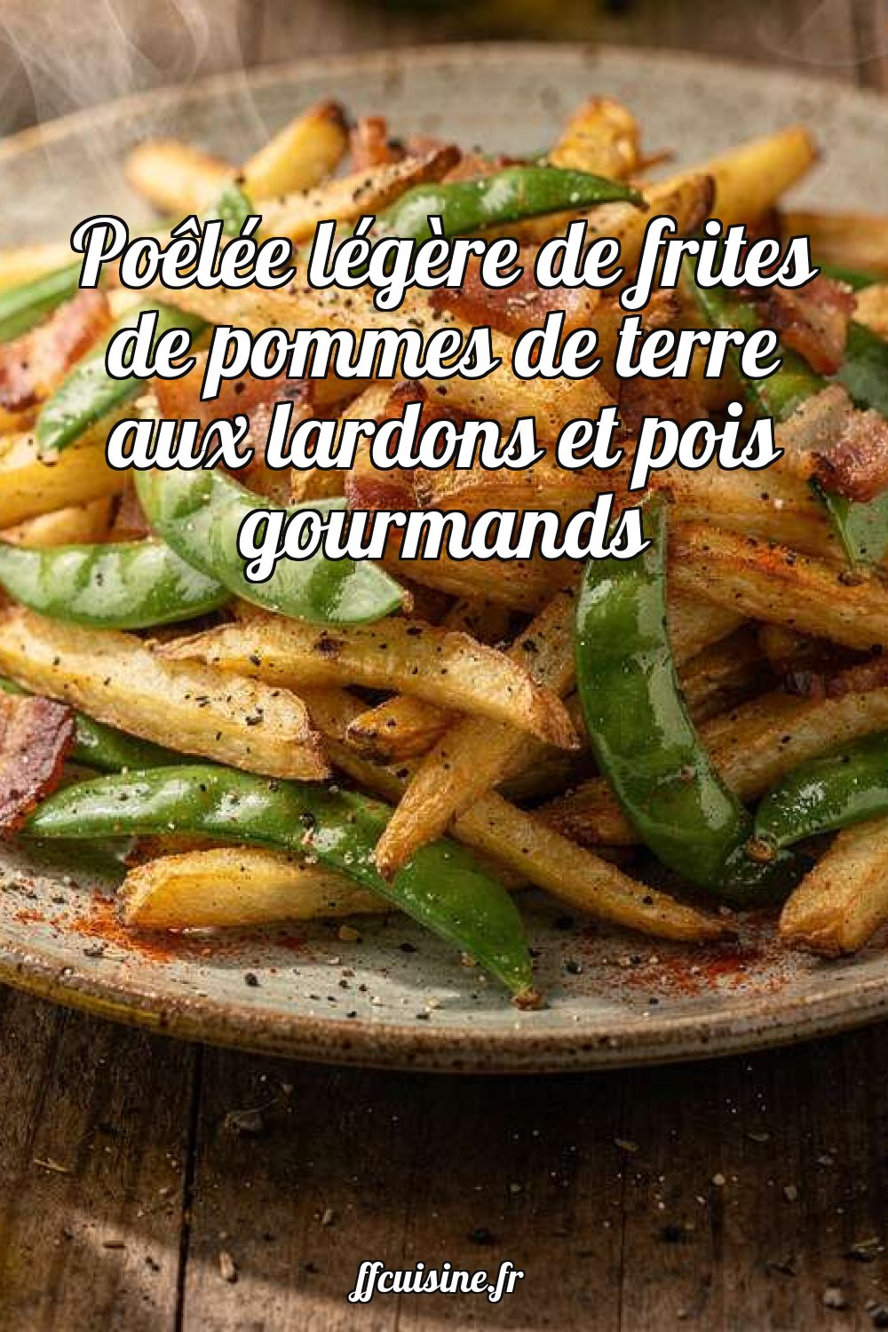 Poêlée légère de frites de pommes de terre aux lardons et pois gourmands