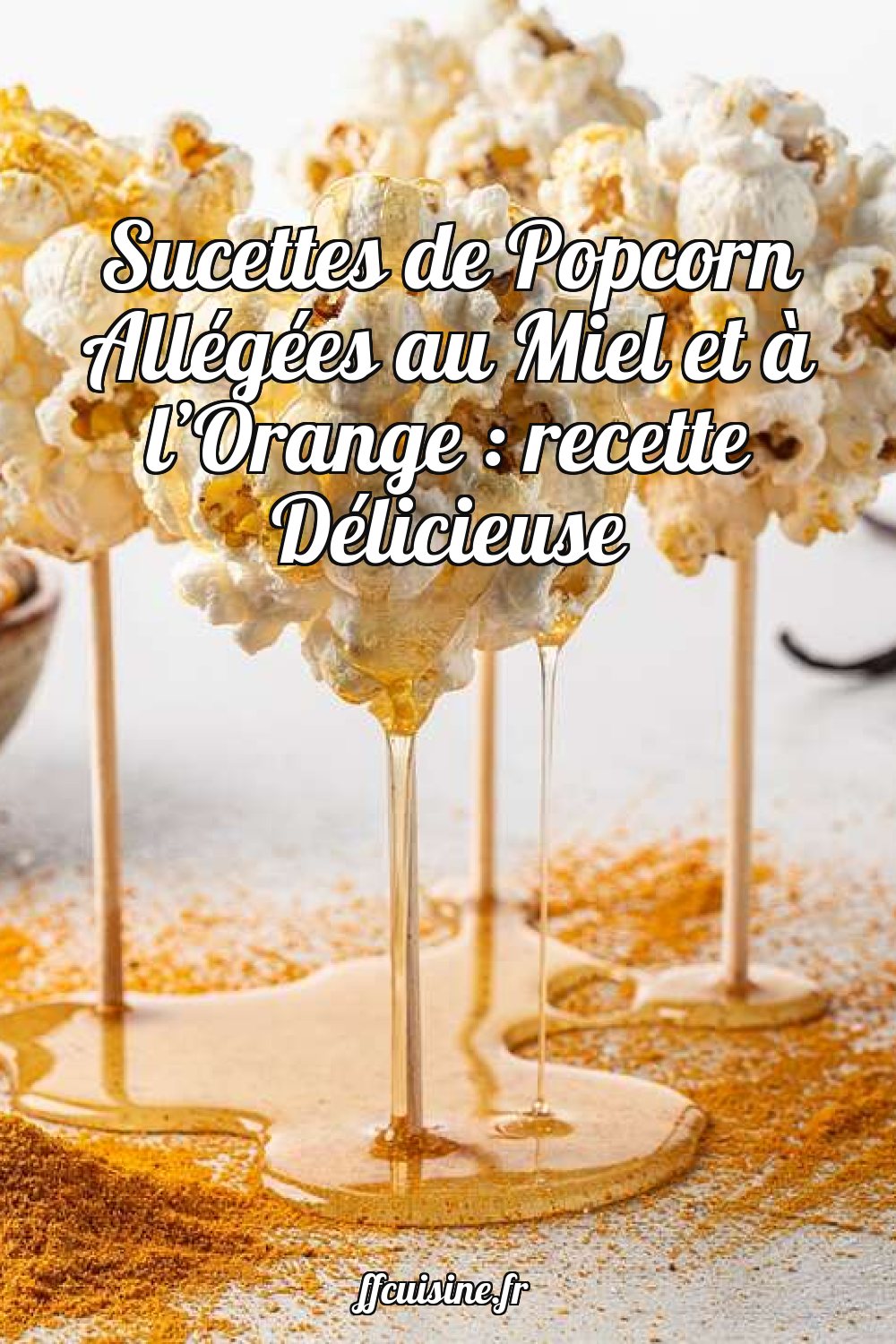 Sucettes de Popcorn Allégées au Miel et à l'Orange