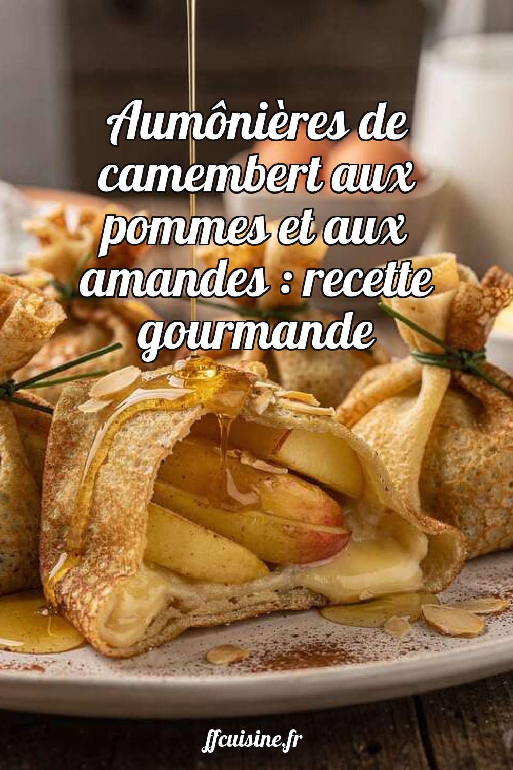 Aumônières de camembert aux pommes et aux amandes
