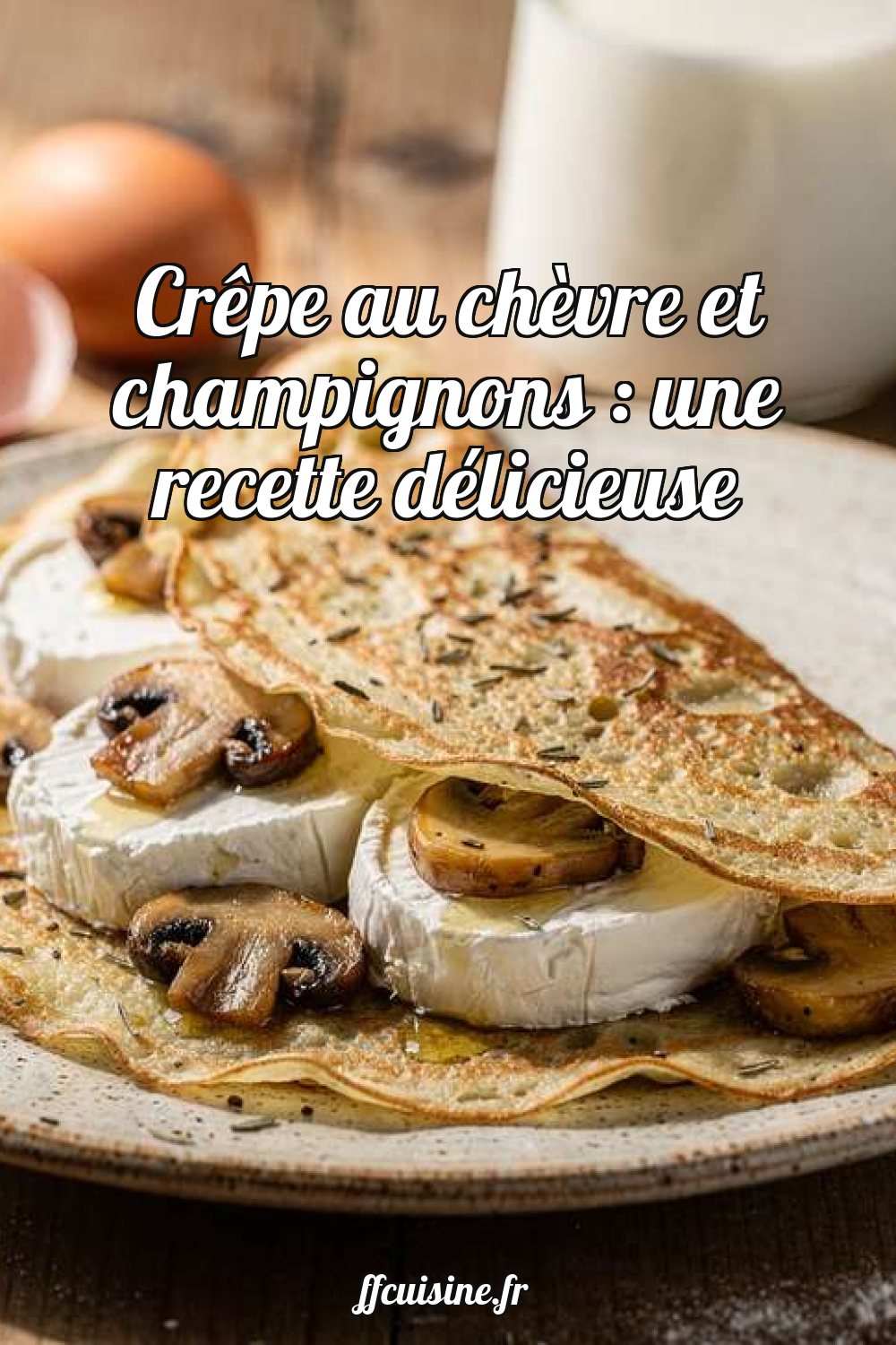 Crêpe au chèvre et champignons