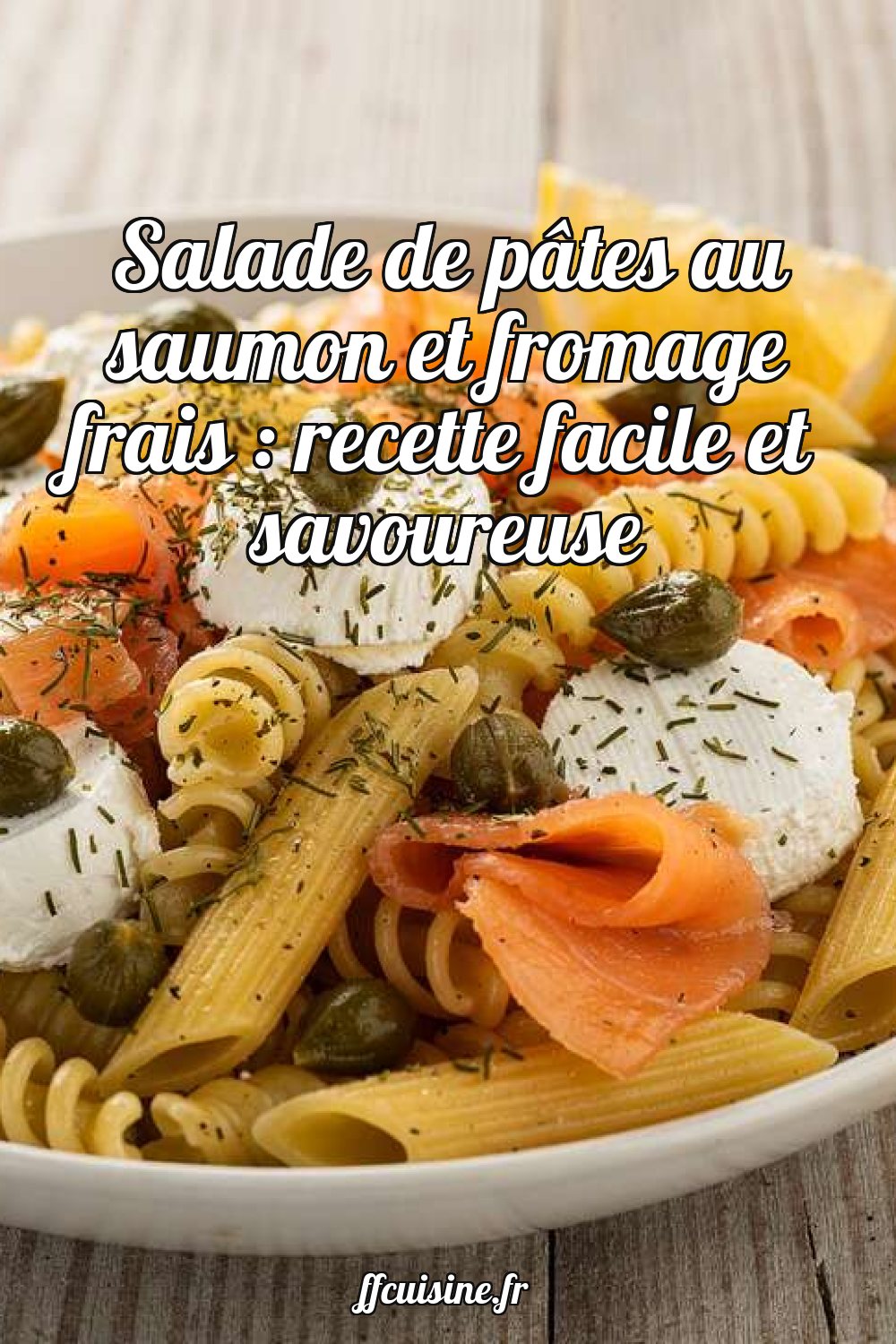 Salade de pâtes au saumon et fromage frais