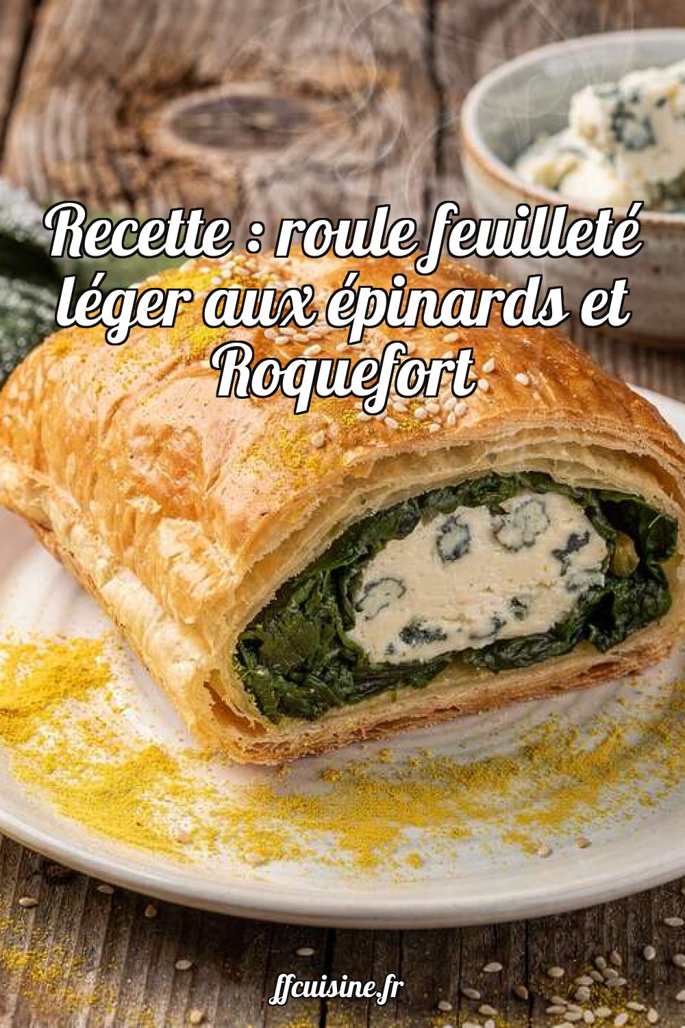 Roulé feuilleté léger aux épinards et Roquefort