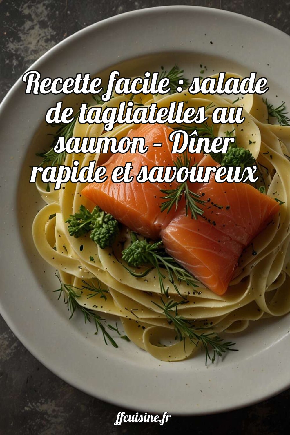 Salade de tagliatelles au saumon