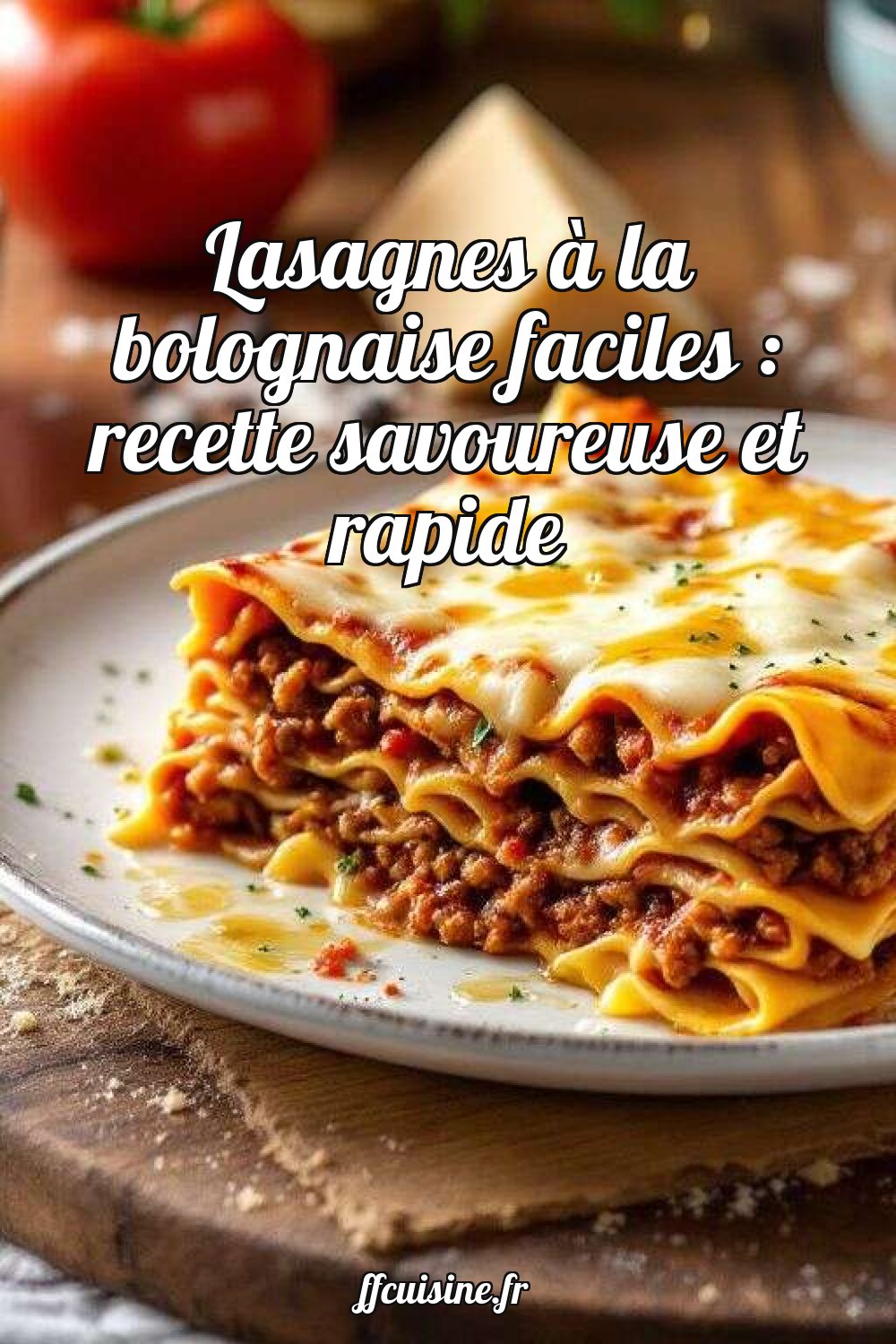 Lasagnes à la bolognaise faciles : recette savoureuse et rapide