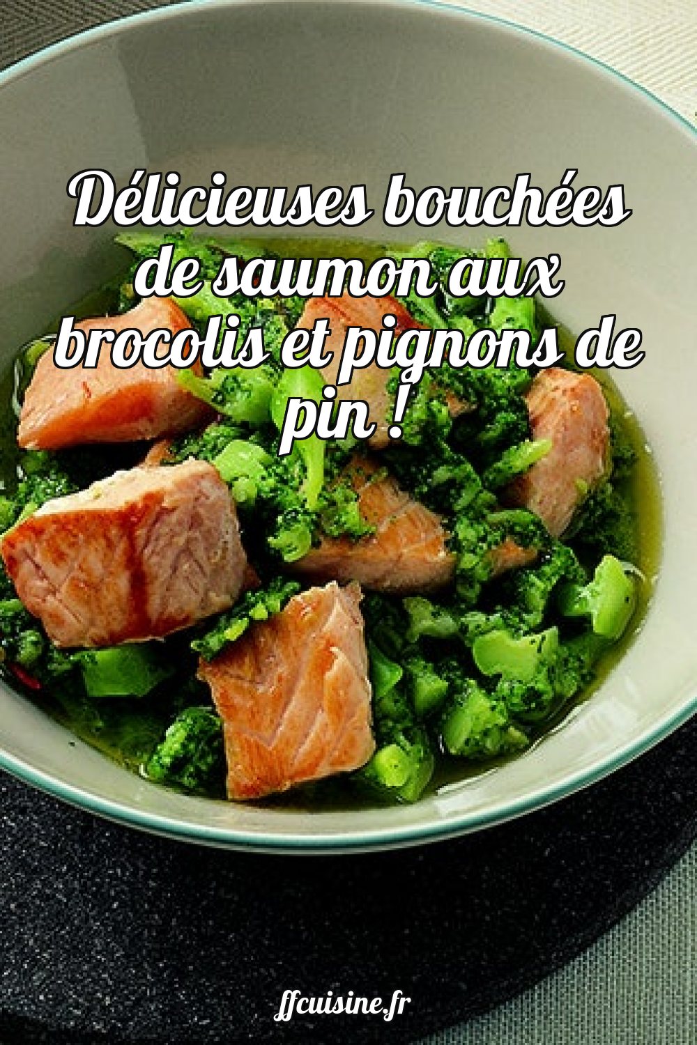 Bouchées de saumon aux brocolis et pignons de pin