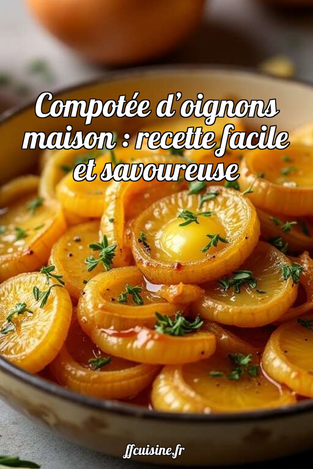 Compotée d'oignons maison : recette facile et savoureuse