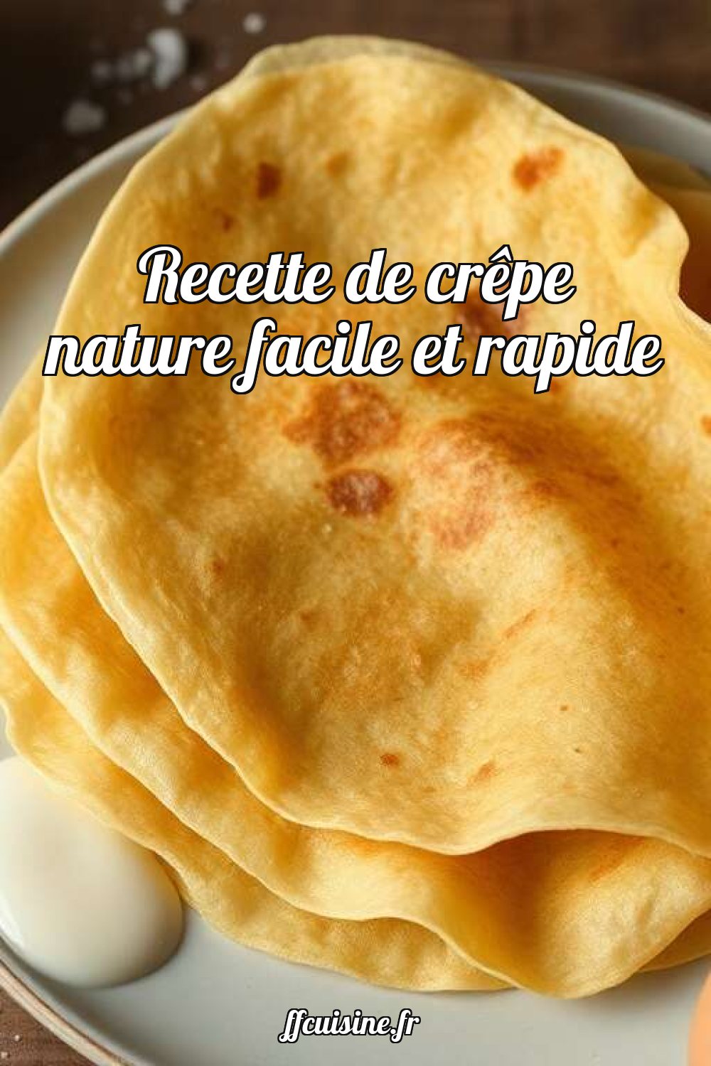 Recette de crêpe nature facile et rapide