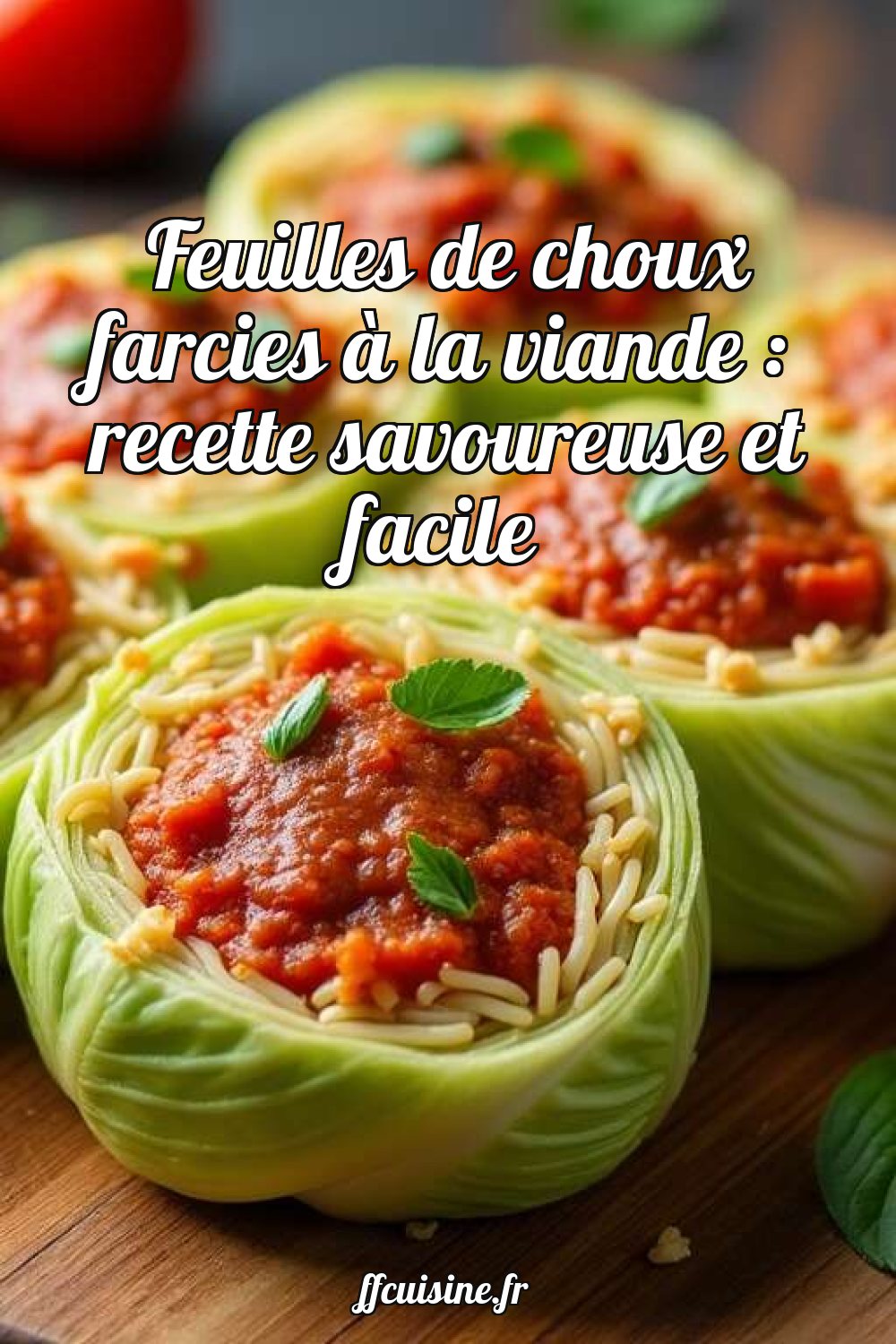 Feuilles de choux farcies à la viande : recette savoureuse et facile