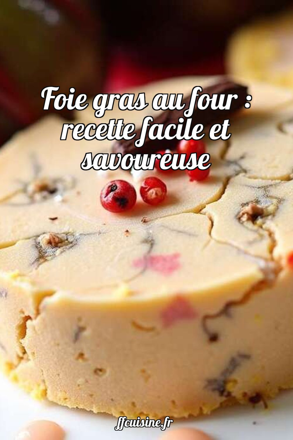 Foie gras au four : recette facile et savoureuse