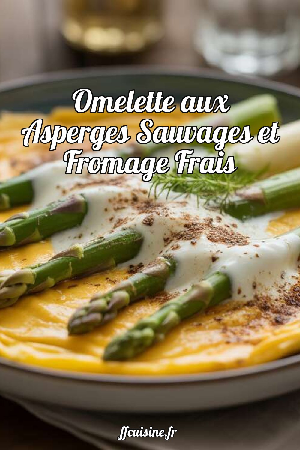 Omelette aux Asperges Sauvages et Fromage Frais