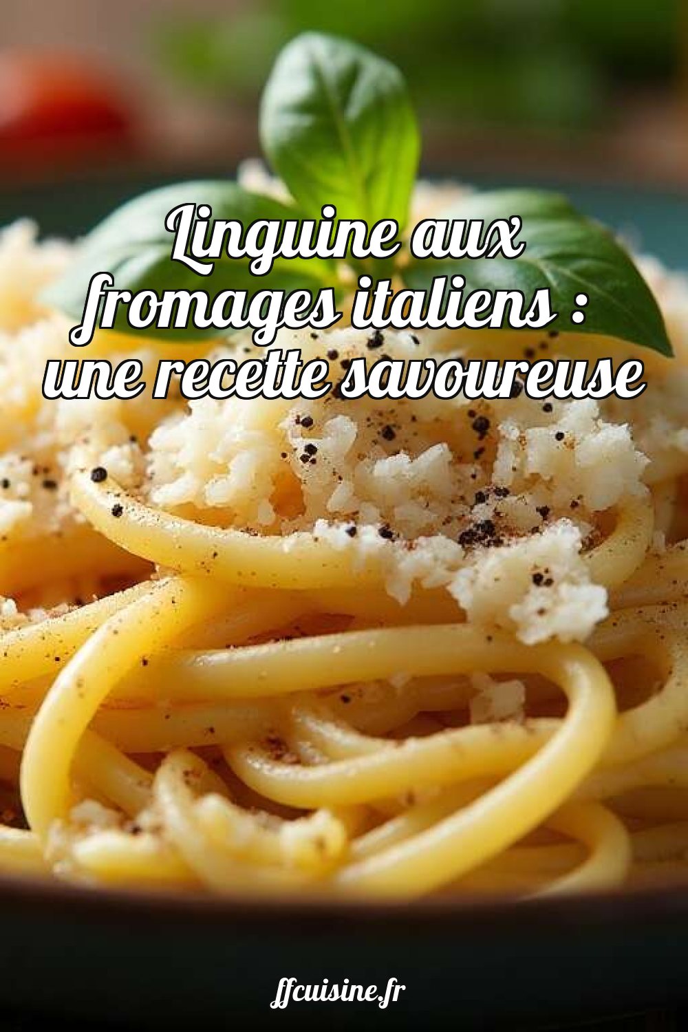 Linguine aux fromages italiens : une recette savoureuse