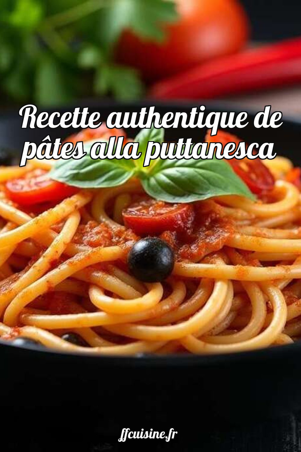 Recette authentique de pâtes alla puttanesca
