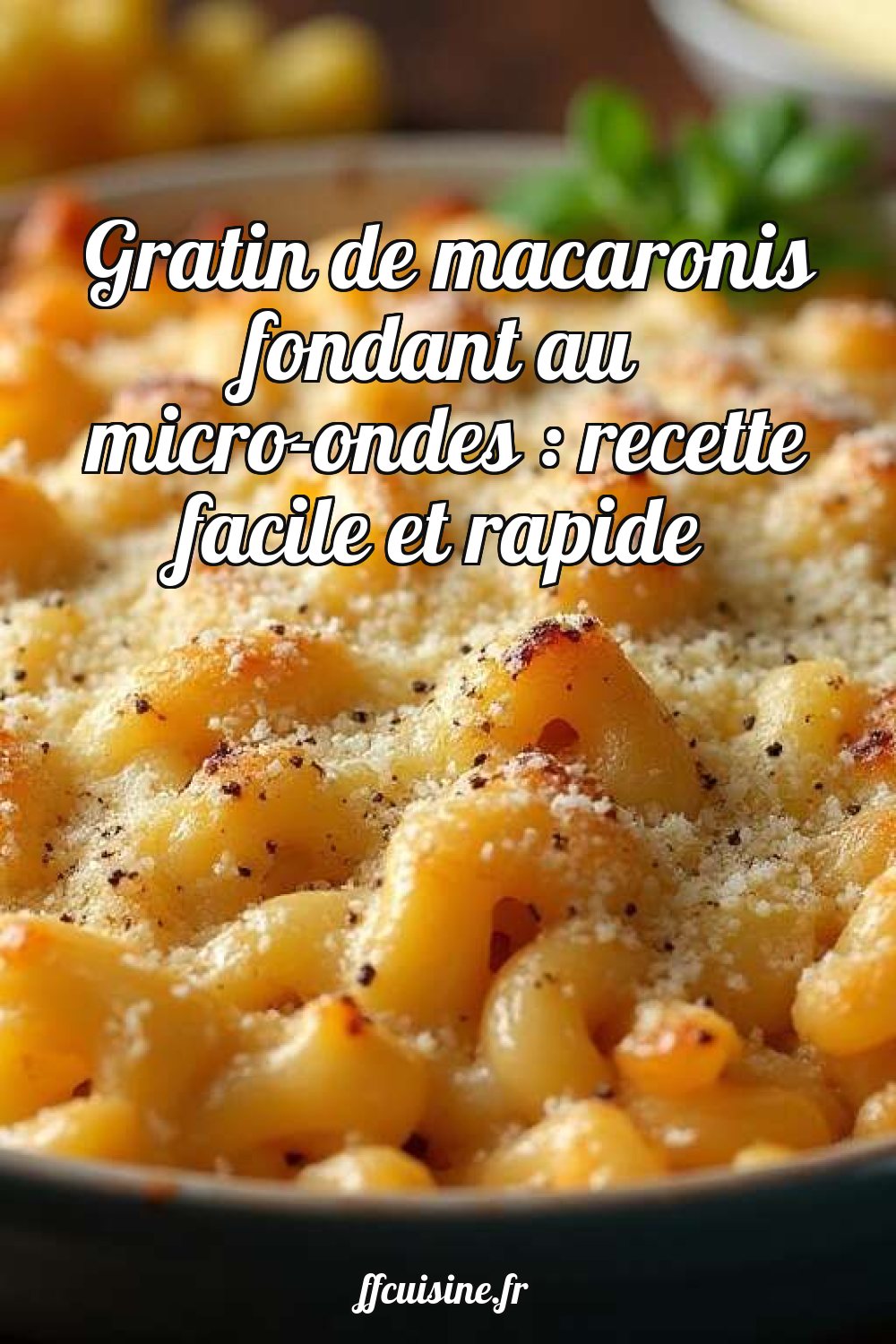 Gratin de macaronis fondant au micro-ondes