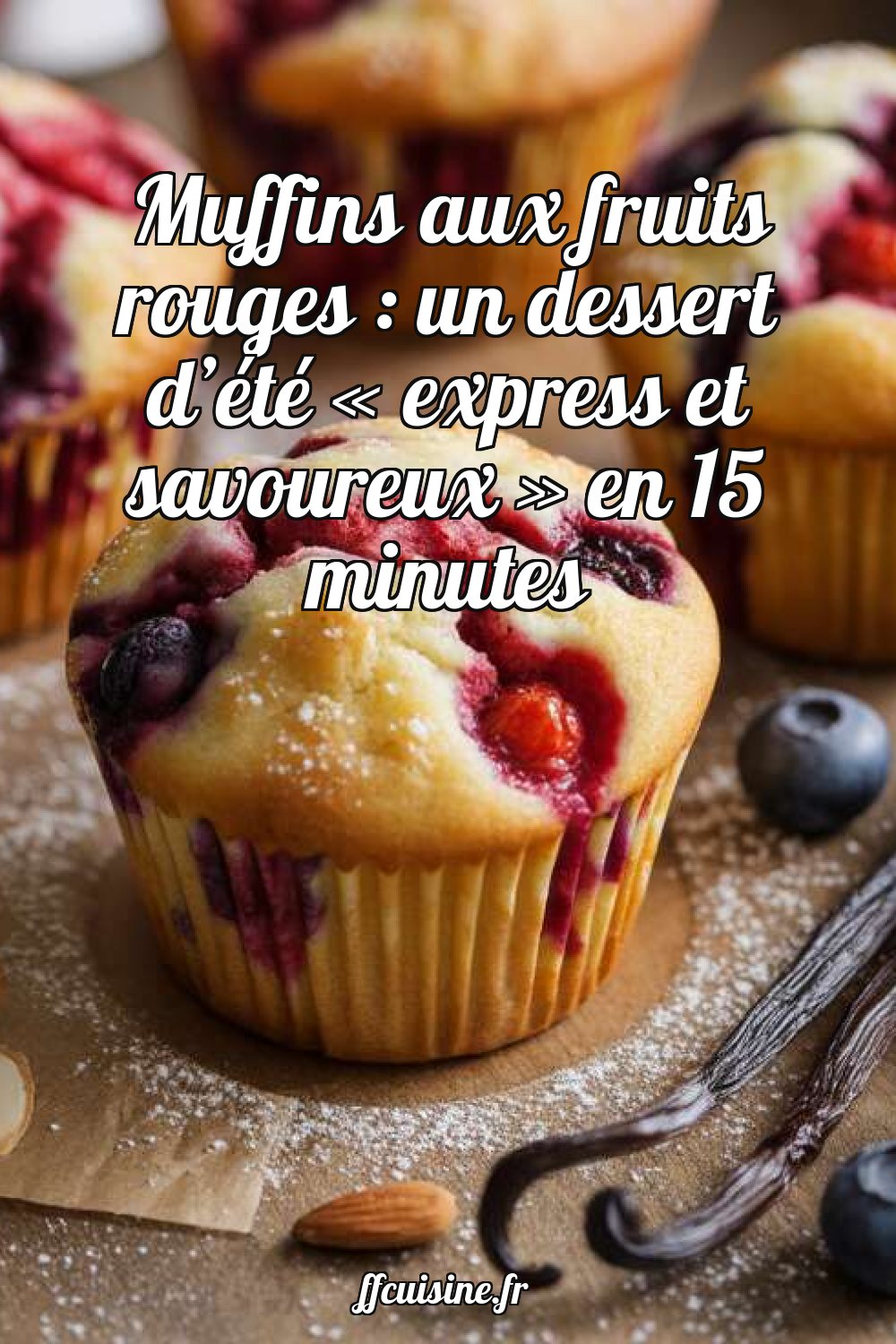 Muffins aux fruits rouges : un dessert d'été express et savoureux