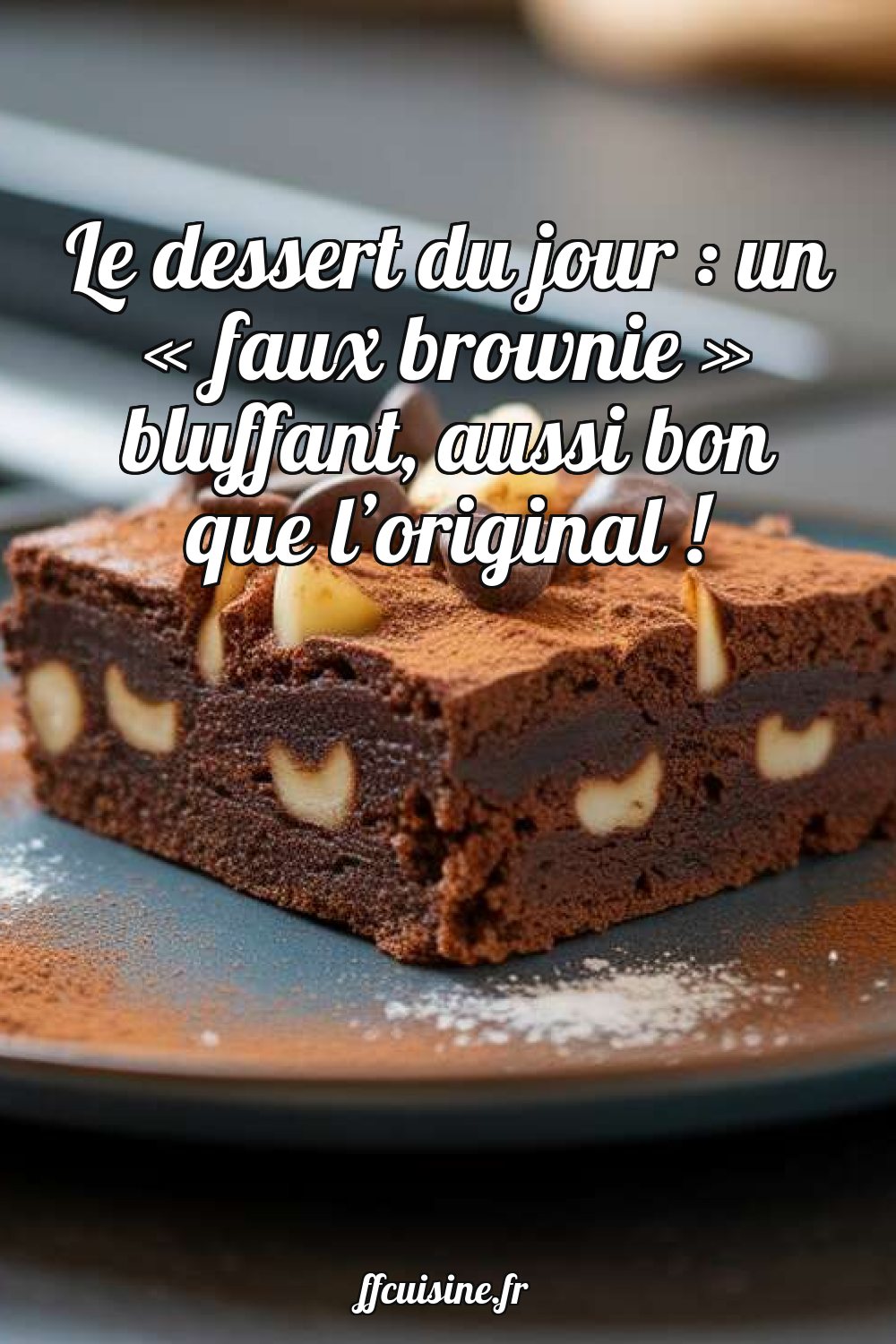 Le dessert du jour : un « faux brownie » bluffant, aussi bon que l'original !
