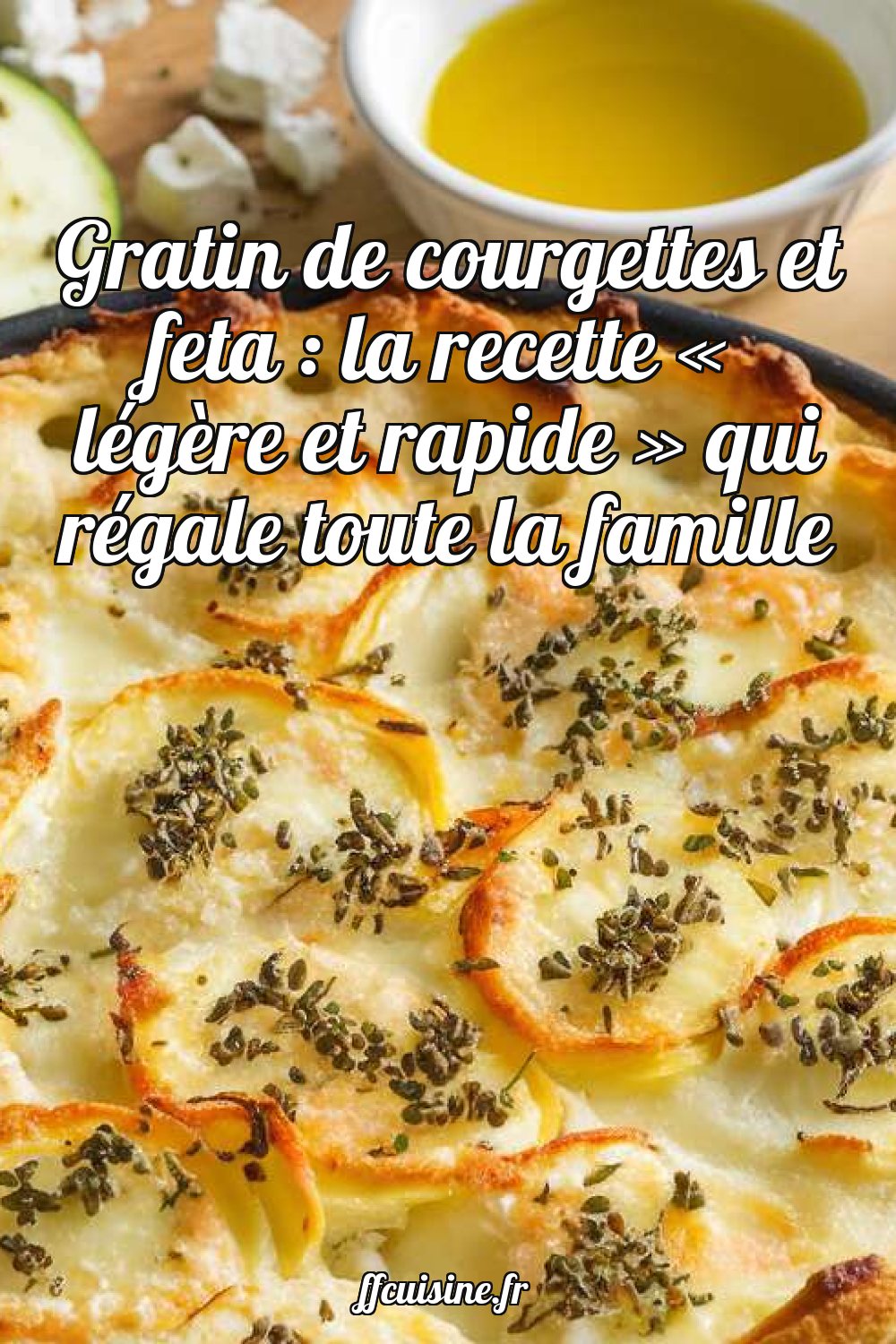 Gratin de courgettes et feta : la recette « légère et rapide » qui régale toute la famille