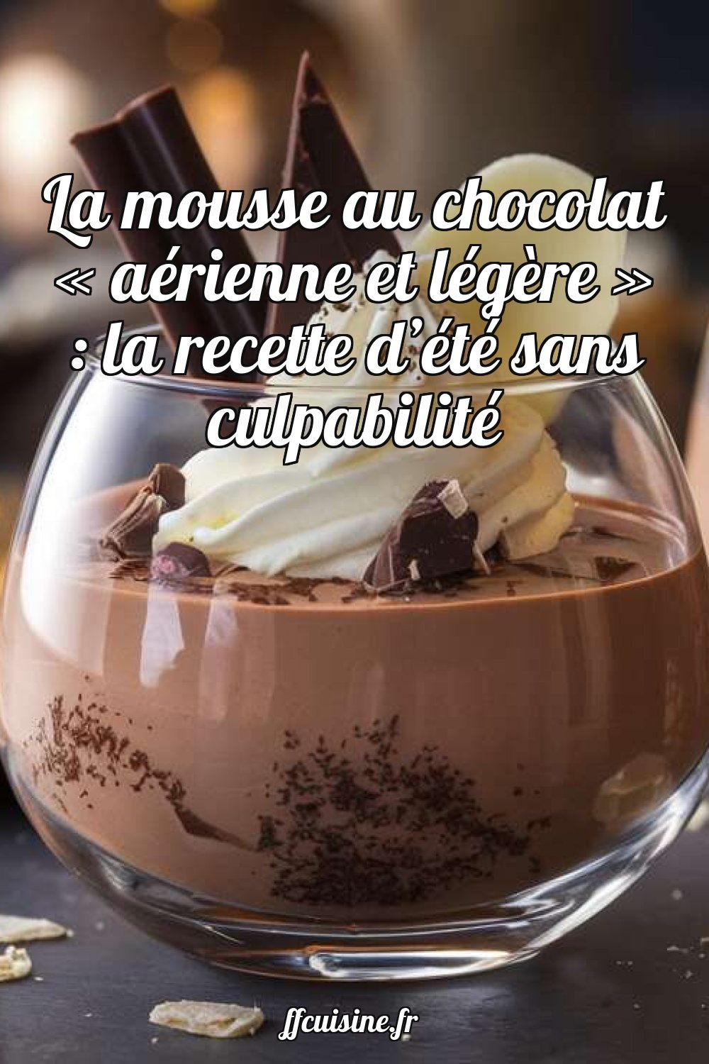 La mousse au chocolat « aérienne et légère » : la recette d'été sans culpabilité