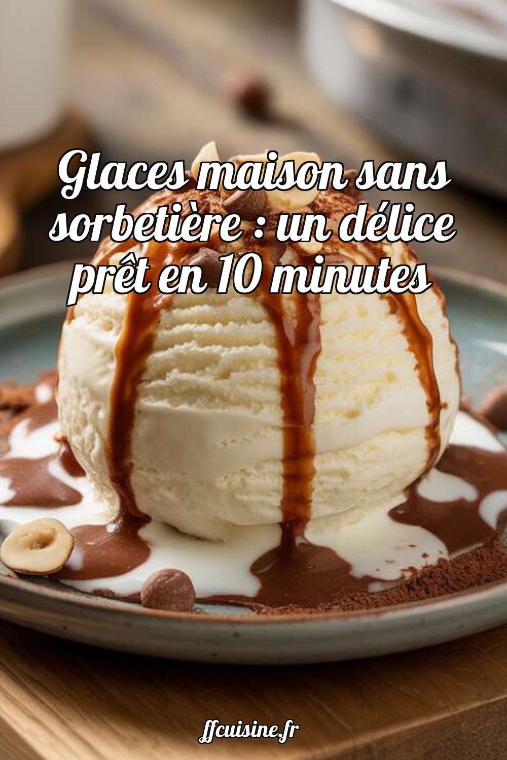 Glaces maison sans sorbetière : un délice prêt en 10 minutes