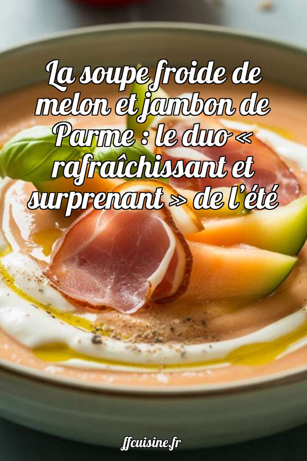 La soupe froide de melon et jambon de Parme